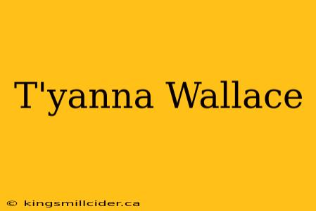 T'yanna Wallace