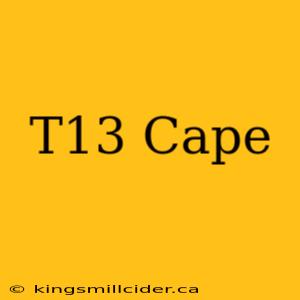 T13 Cape