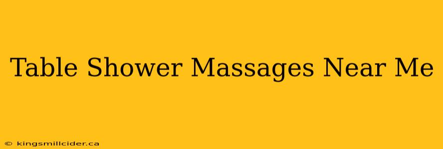 Table Shower Massages Near Me