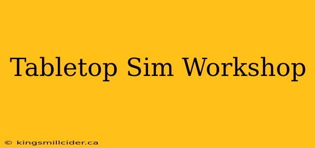 Tabletop Sim Workshop