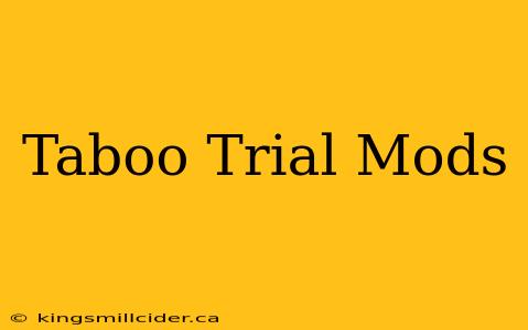 Taboo Trial Mods