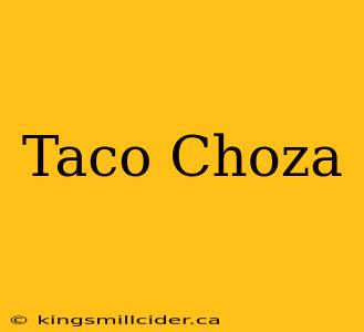 Taco Choza