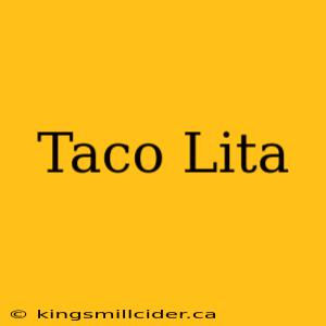 Taco Lita