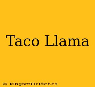 Taco Llama