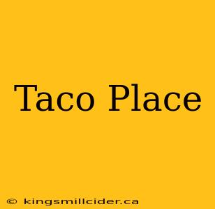 Taco Place