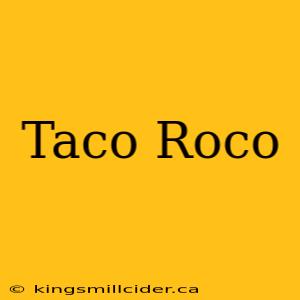 Taco Roco