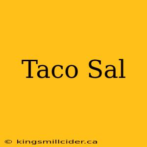 Taco Sal