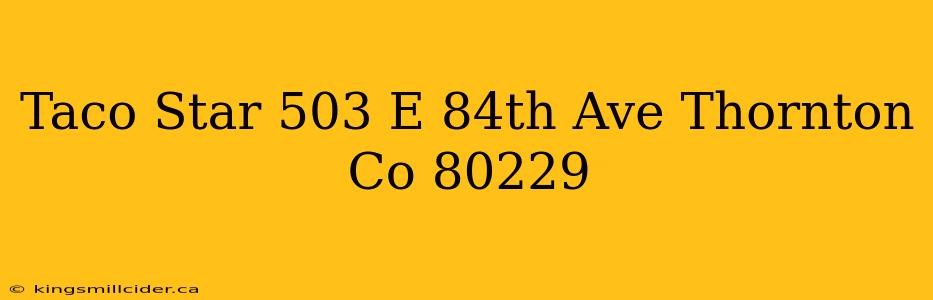 Taco Star 503 E 84th Ave Thornton Co 80229