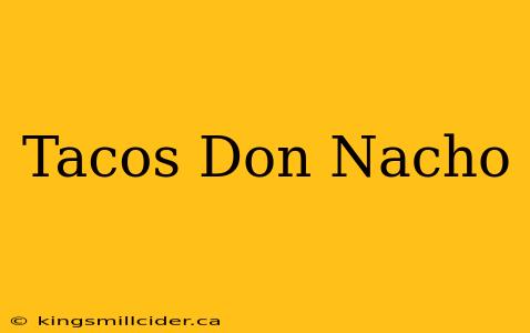 Tacos Don Nacho