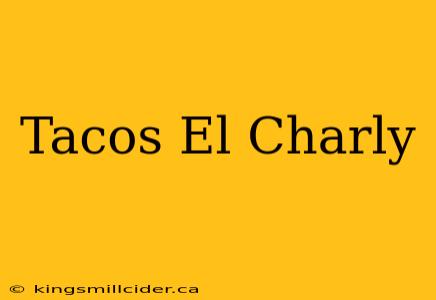 Tacos El Charly