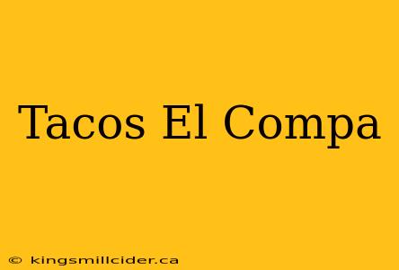 Tacos El Compa