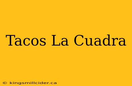 Tacos La Cuadra