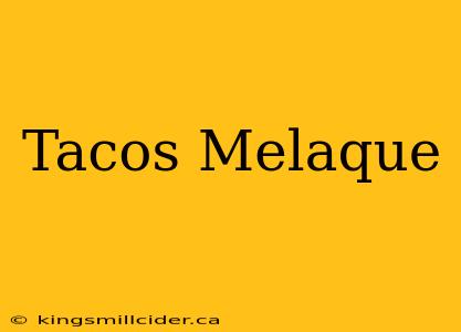 Tacos Melaque