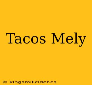 Tacos Mely