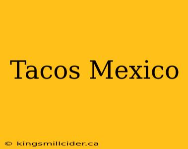 Tacos Mexico