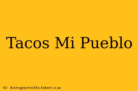 Tacos Mi Pueblo