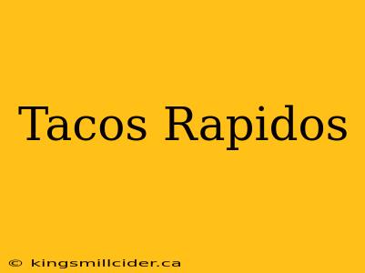 Tacos Rapidos