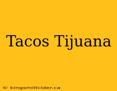 Tacos Tijuana