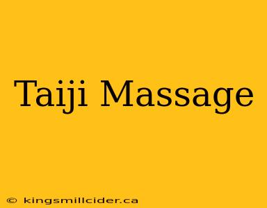 Taiji Massage