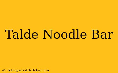 Talde Noodle Bar