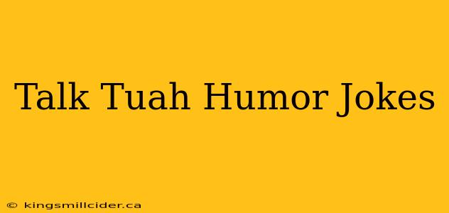 Talk Tuah Humor Jokes