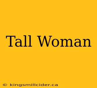 Tall Woman