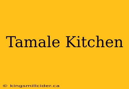 Tamale Kitchen