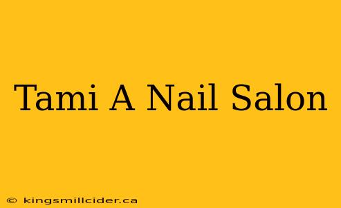 Tami A Nail Salon