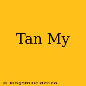 Tan My