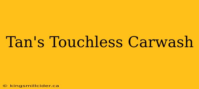 Tan's Touchless Carwash