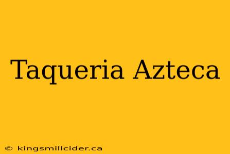 Taqueria Azteca