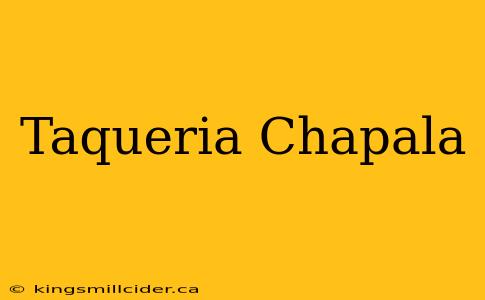 Taqueria Chapala