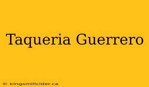 Taqueria Guerrero