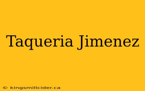 Taqueria Jimenez