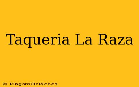 Taqueria La Raza