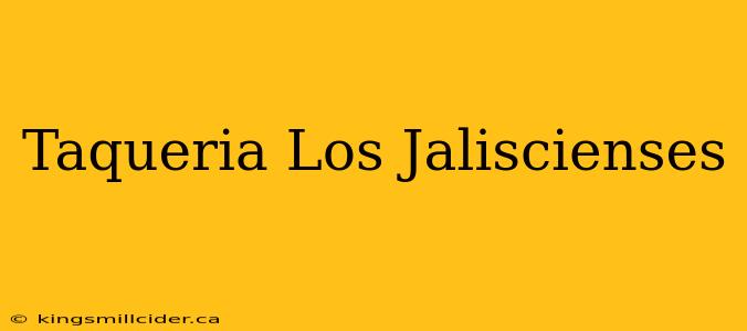 Taqueria Los Jaliscienses