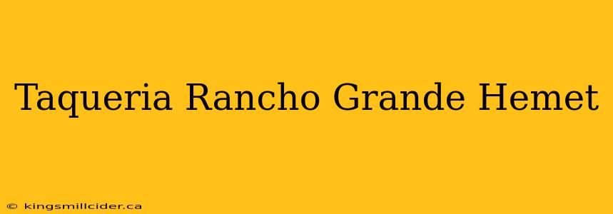 Taqueria Rancho Grande Hemet