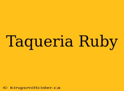 Taqueria Ruby