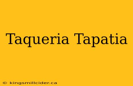 Taqueria Tapatia