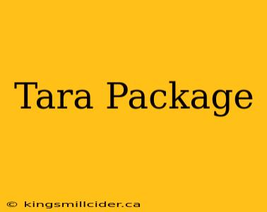 Tara Package