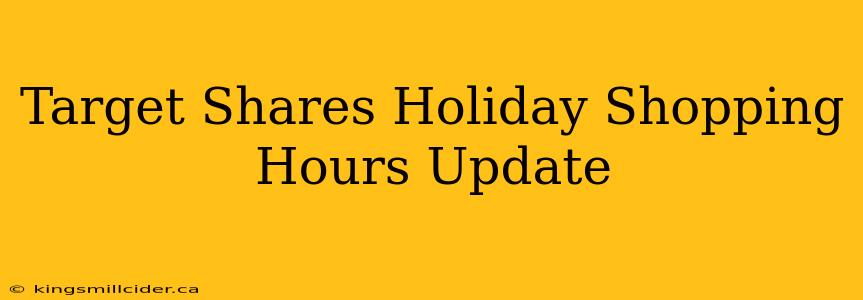 Target Shares Holiday Shopping Hours Update