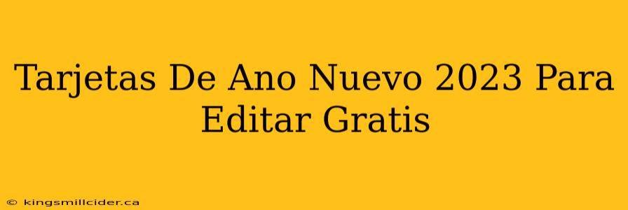 Tarjetas De Ano Nuevo 2023 Para Editar Gratis