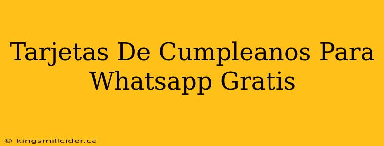 Tarjetas De Cumpleanos Para Whatsapp Gratis