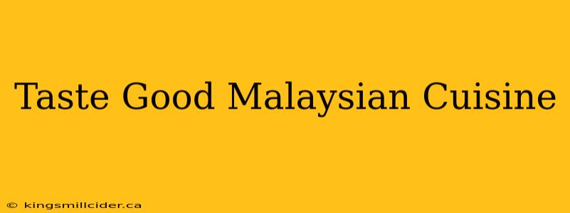 Taste Good Malaysian Cuisine