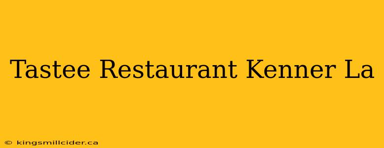 Tastee Restaurant Kenner La