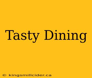 Tasty Dining