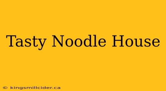 Tasty Noodle House