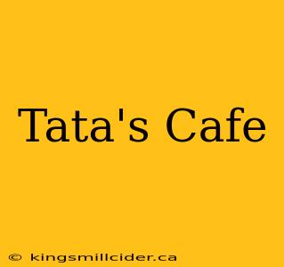 Tata's Cafe