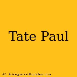 Tate Paul