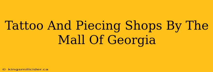 Tattoo And Piecing Shops By The Mall Of Georgia